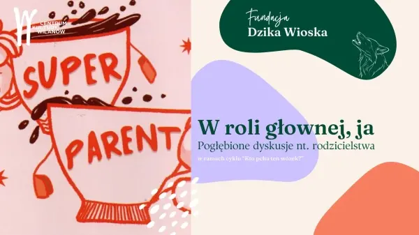 W roli głównej… „JA” czyli pogłębione dyskusje nt. rodzicielstwa prowadzone metodą Psychologii Procesu