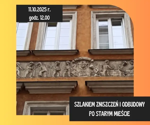 Spacer z przewodnikiem pt. "Szlakiem zniszczeń i odbudowy po Starym Mieście"