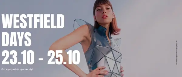 Westfield Days 2025 w Westfield Arkadia – Odkryj przyszłość stylu dzięki wyjątkowym atrakcjom!