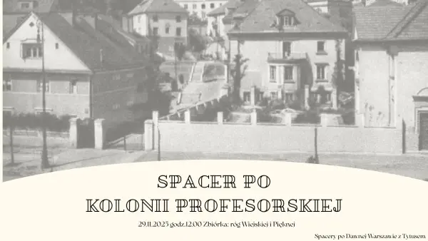 Kolonia Profesorska - spacer z przewodnikiem