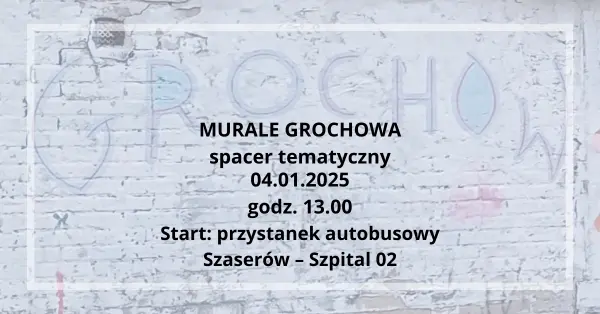 Murale Grochowa - spacer tematyczny