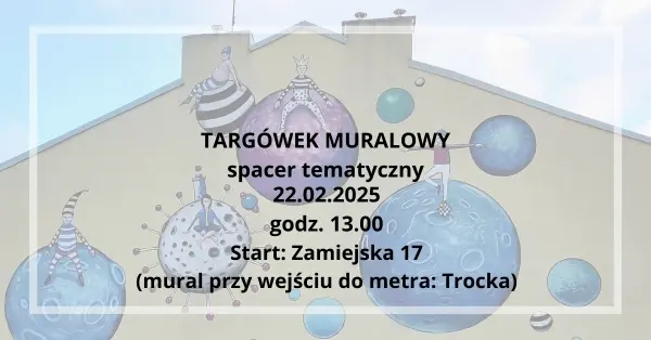 Targówek Muralowy - spacer tematyczny