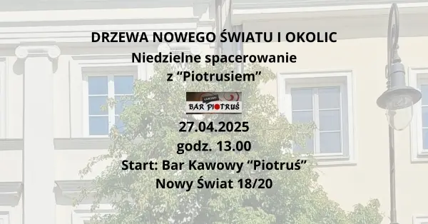 Drzewa Nowego Światu i okolic - niedzielne spacerowanie z "Piotrusiem"