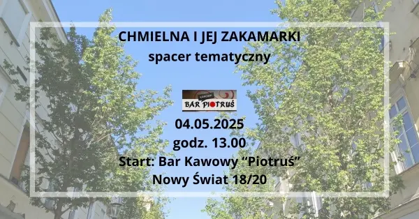 Chmielna i jej zakamarki - spacer tematyczny 