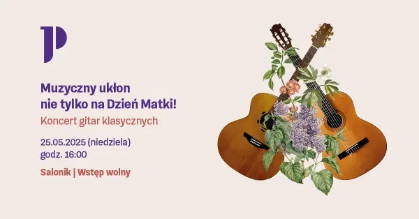 Muzyczny ukłon nie tylko na Dzień Matki! | Koncert gitar klasycznych 