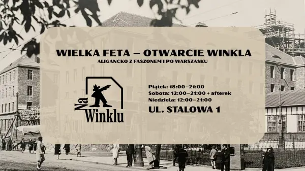 Aligancko z faszonem i po warszasku: Wielka Feta - Otwarcie Winkla