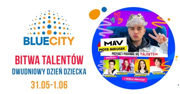 Wielki HIT z okazji Dnia Dziecka czyli dwudniowa BITWA TALENTÓW w Blue City