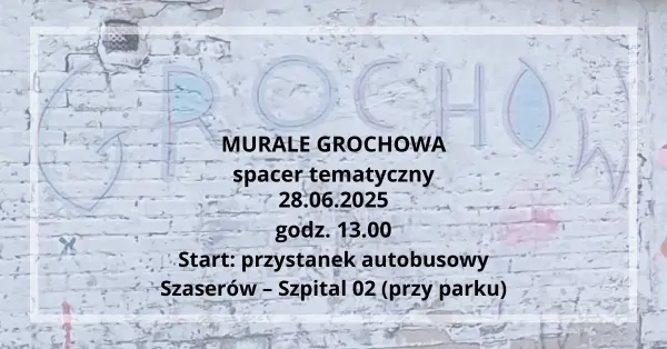 Murale Grochowa - spacer tematyczny