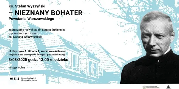 STEFAN WYSZYŃSKI – NIEZNANY BOHATER POWSTANIA WARSZAWSKIEGO