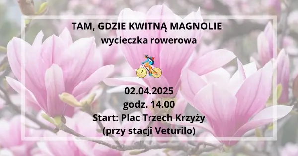 Tam, gdzie kwitną magnolie - wycieczka rowerowa