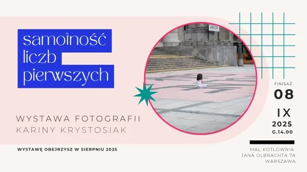 Finisaż wystawy Kariny Krystosiak ’’Samotność liczb pierwszych’’