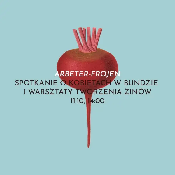 Arbeter-frojen – Spotkanie o kobietach w Bundzie i warsztaty tworzenia zinów