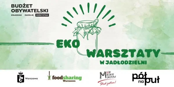 EKO Warsztaty w Jadłodzielni - "Jak nie marnować?" x Foodsharing Warszawa
