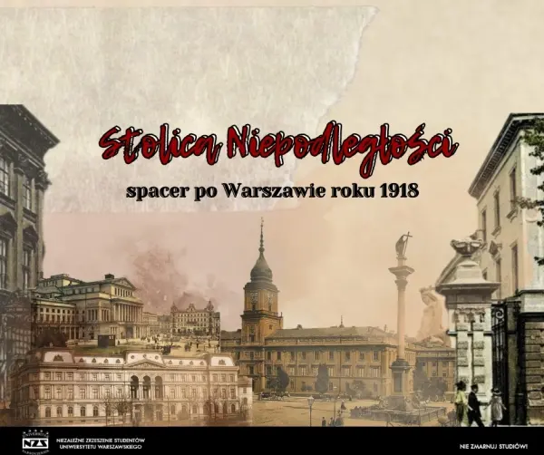 Stolica Niepodległości - spacer po Warszawie roku 1918