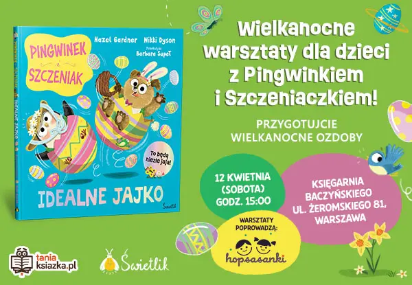 Wielkanocne warsztaty dla dzieci z Pingwinkiem i Szczeniaczkiem