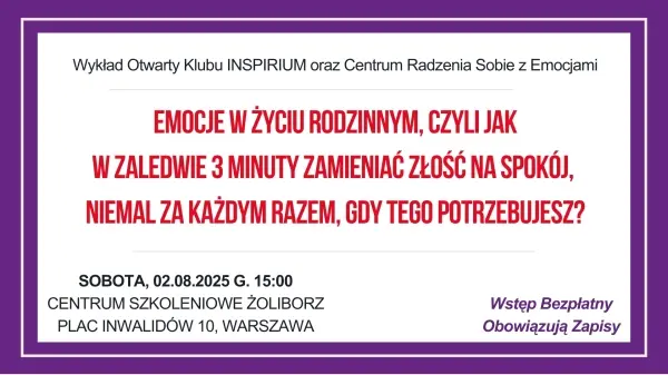 EMOCJE W ŻYCIU RODZINNYM, CZYLI JAK W ZALEDWIE 3 MINUTY ZAMIENIĆ ZŁOŚĆ NA SPOKÓJ, NIEMAL ZA KAŻDYM RAZEM, GDY TEGO POTRZEBUJESZ?