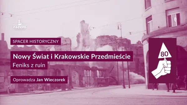 Spacer historyczny | Nowy Świat i Krakowskie Przemieście. Feniks z ruin