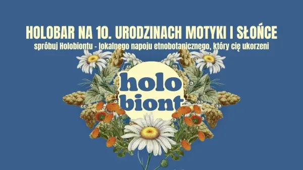 HOLOBAR: premiera napoju HOLOBIONT | 10 urodziny ogrodu spolecznościowego Motyka i Słońce