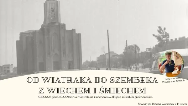 Spacer od Wiatraka do Szembeka z Wiechem i Śmiechem
