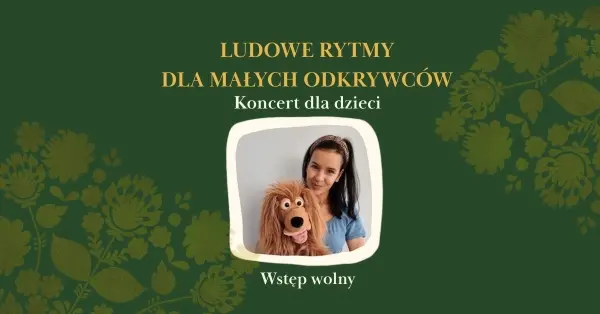 Koncert dla dzieci "Ludowe rytmy dla małych odkrywców"