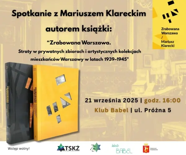 Spotkanie z Mariuszem Klareckim - autorem książki "Zrabowana Warszawa"
