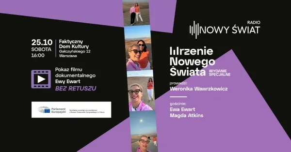 Wrzenie Nowego Świata - Film "Bez retuszu" i rozmowa - Ewa Ewart i Magda Atkins