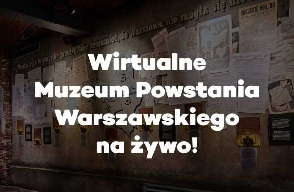 Wirtualne Muzeum Powstania Warszawskiego na żywo