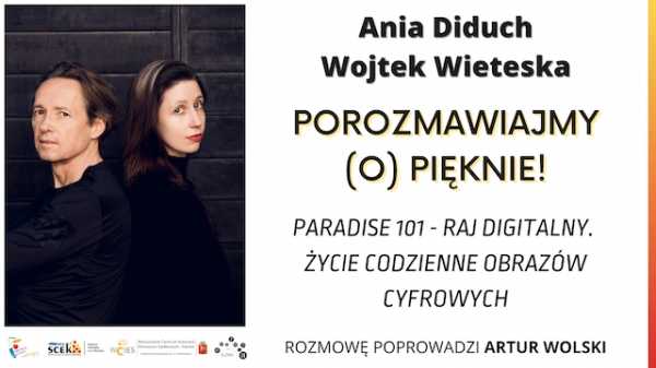 Ania Diduch oraz Wojtek Wieteska – Paradise 101 – raj digitalny. Życie codzienne obrazów