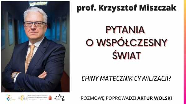 Prof. Krzysztof Miszczak – Chiny matecznik cywilizacji?