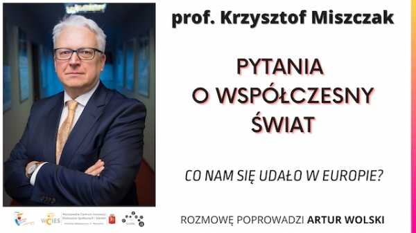 Prof. Krzysztof Miszczak – Co nam się udało w Europie?