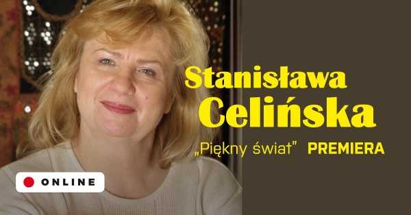 Recital Stanisławy Celińskiej „Piękny świat”