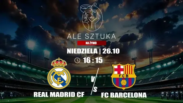 Na żywo: Real Madrid vs FC Barcelona  w Ale Sztuka