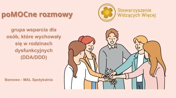 "poMOCne rozmowy", czyli grupa wsparcia dla osób, które wychowywały się w rodzinach dysfunkcyjnych (DDA/DDD)