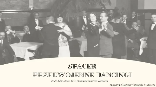 Spacer po dancingach przedwojennej Warszawy, czyli gdzie bawiono się dawniej