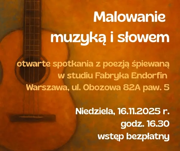 Malowanie muzyką i słowem – otwarte spotkania z poezją śpiewaną. 