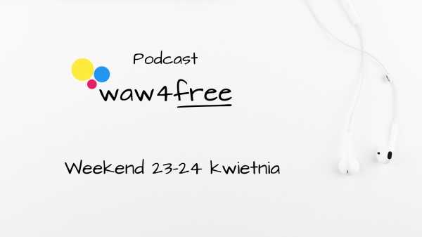 Podcast: waw4free na weekend 23-24 lutego
