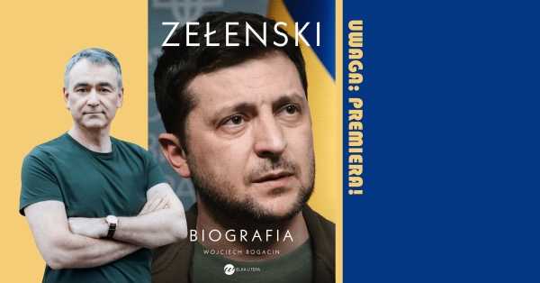 Uwaga: premiera! "Zełeński. Biografia" Spotkanie z Wojciechem Rogacinem