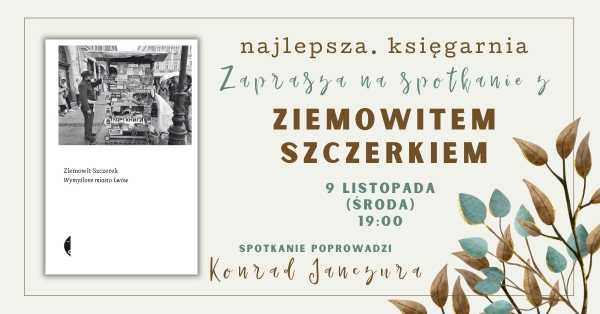 Ziemowit Szczerek w Najlepszej Księgarni! | "Wymyślone miasto Lwów"