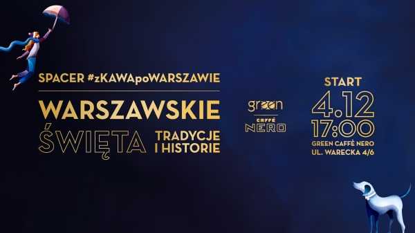 Zimowy spacer pt. „Warszawskie święta – tradycje i historie” w ramach cyklu „Z kawą po Warszawie”