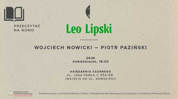 Przeczytać na nowo – Leo Lipski. Wojciech Nowicki i Piotr Paziński w rozmowie o twórczości Lipskiego