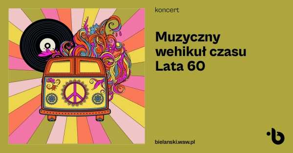 Koncert z cyklu Muzyczny wehikuł czasu | Lata 60-te XX w.
