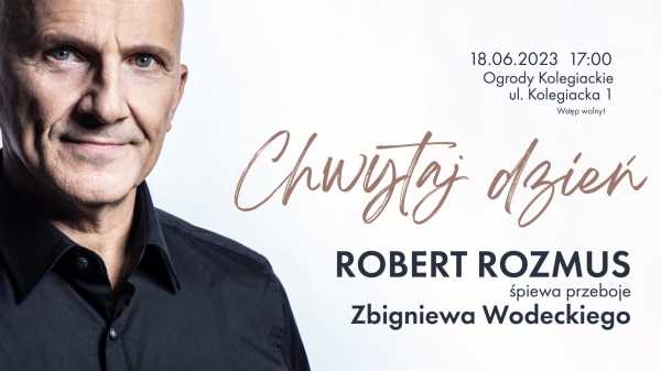 Robert Rozmus - koncert "Chwytaj Dzień"