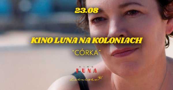 “Córka” | Kino Luna na koloniach w Letnisku