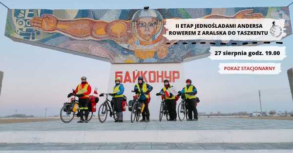 II etap JednoŚladami Andersa - rowerem z Aralska do Taszkentu