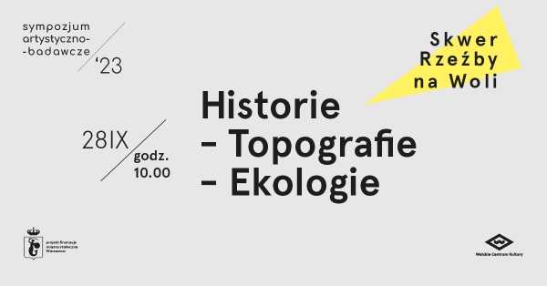 Sympozjum Artystyczno-Badawcze "Skwer Rzeźby na Woli. Historie - Topografie - Ekologie"