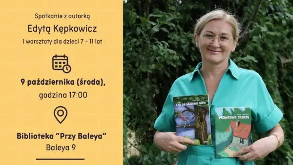 Spotkanie z autorką Edytą Kępkowicz i warsztaty dla dzieci 7-11 lat 