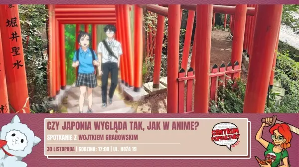 Czy japonia wygląda tak, jak w anime? Spotkanie z Wojtkiem Grabowskim