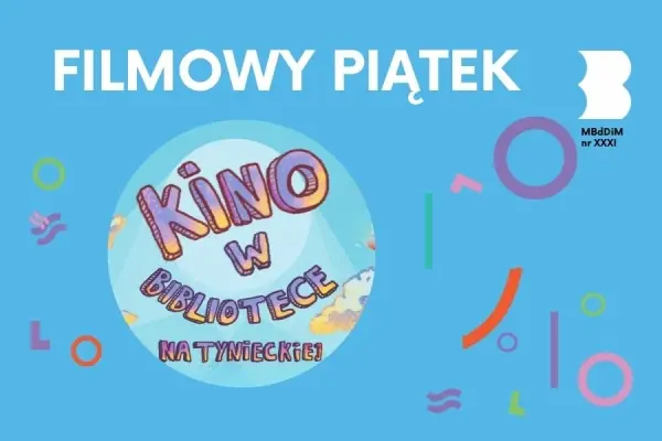 Filmowy Piątek na Tynieckiej | Kino familijne