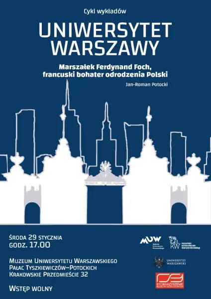 „Marszałek Ferdynand Foch, francuski bohater odrodzenia Polski" - wykład Jana-Romana Potockiego