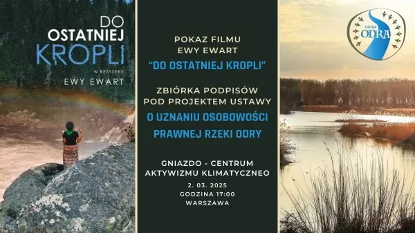 Pokaz filmu „Do ostatniej kropli” Ewy Ewart + zbiórka podpisów dla Odry